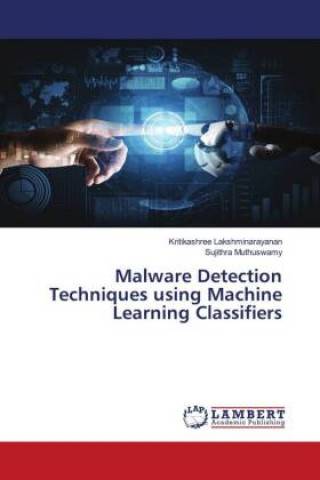 Knjiga Malware Detection Techniques using Machine Learning Classifiers KR LAKSHMINARAYANAN