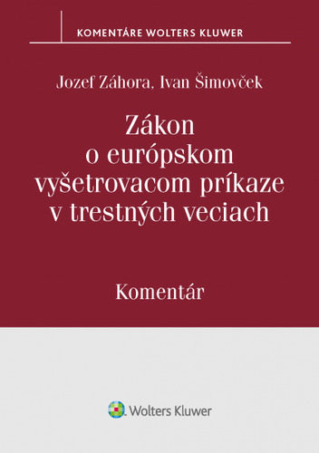 Kniha Zákon o európskom vyšetrovacom príkaze v trestných veciach Jozef Záhora