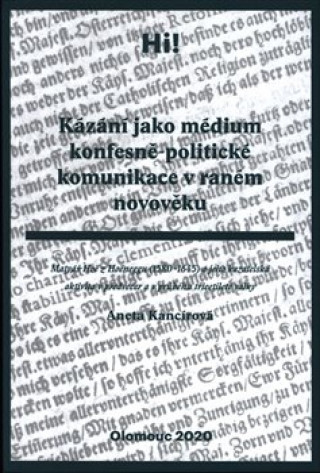 Kniha Kázání jako médium konfesně-politické komunikace v raném novověku Aneta Kancírová