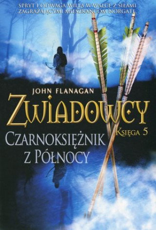 Könyv Czarnoksiężnik z Północy. Zwiadowcy. Księga 5 John Flanagan