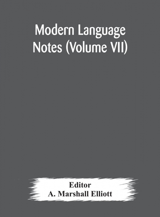Buch Modern language notes (Volume VII) A. Marshall Elliott