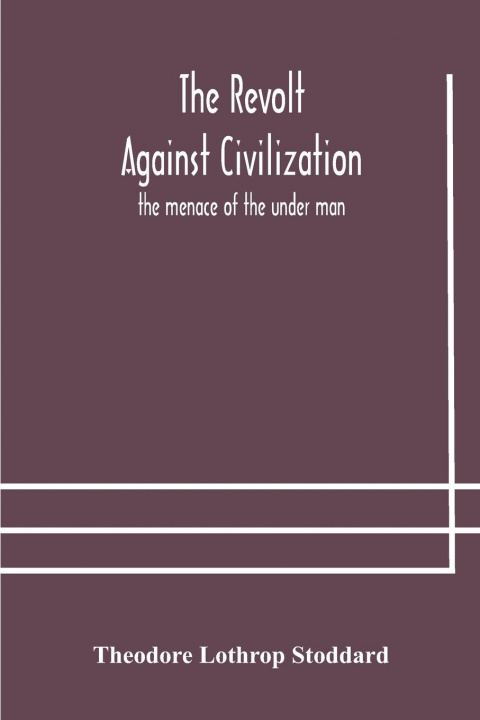 Livre revolt against civilization Lothrop Stoddard Theodore Lothrop Stoddard