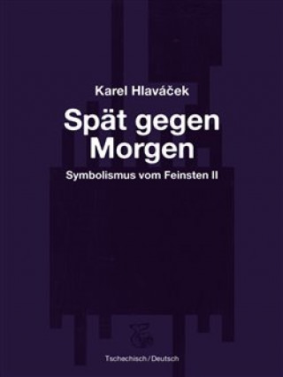 Kniha Spät gegen Morgen / Pozdě k ránu Karel Hlaváček
