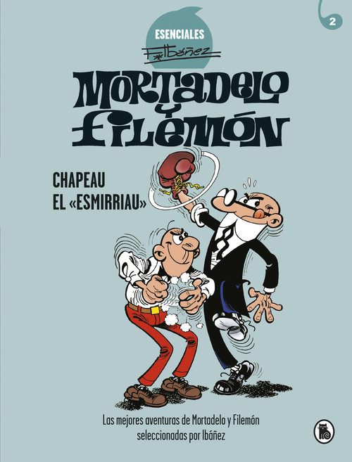 Carte Mortadelo y Filemón. Chapeau el «esmirriau» (Esenciales Ibáñez 2) FRANCISCO IBAÑEZ