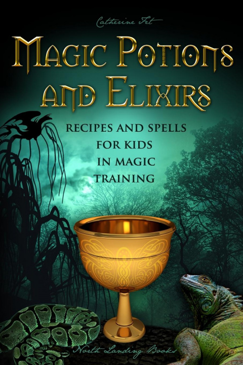 Libro Magic Potions and Elixirs - Recipes and Spells for Kids in Magic Training 