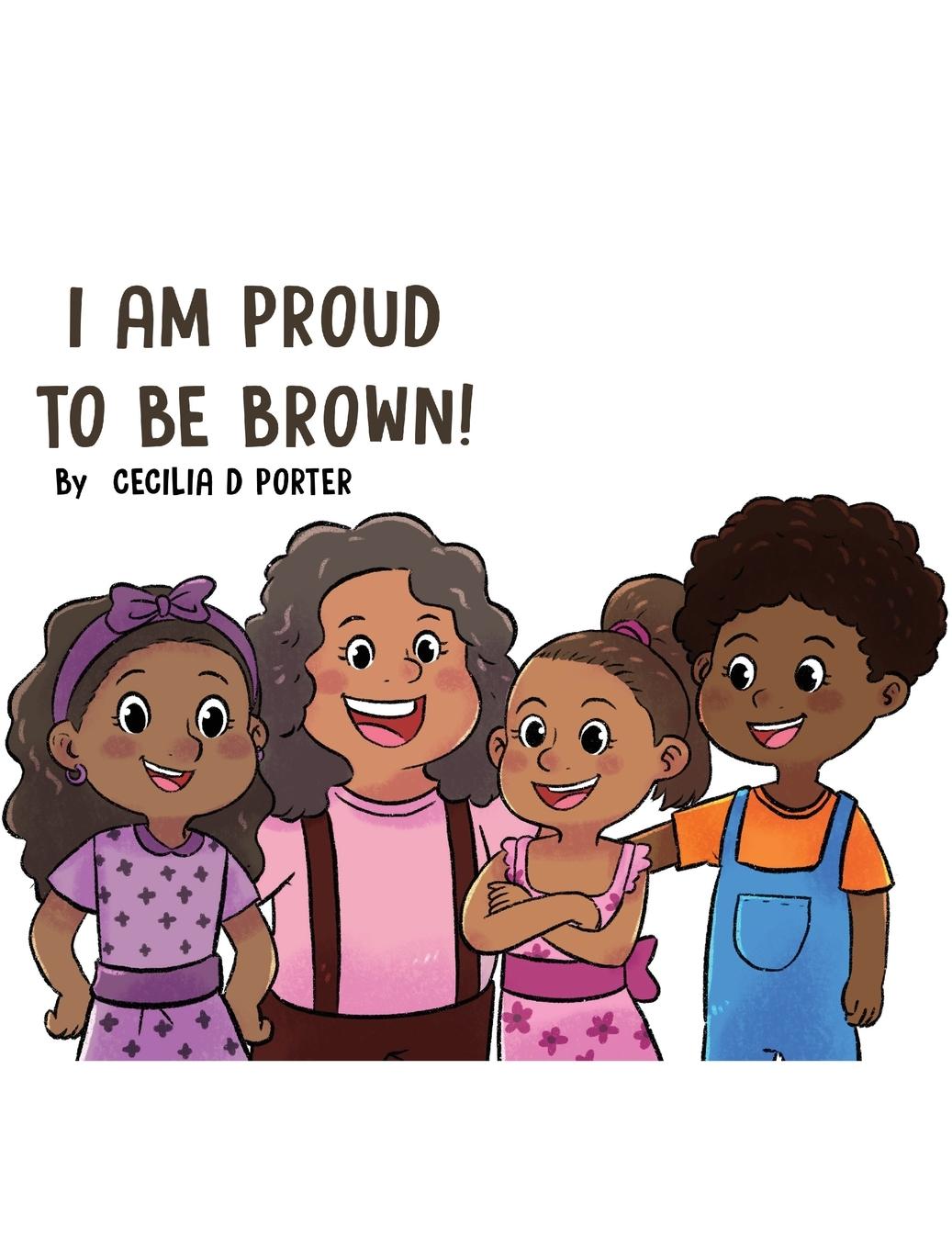Knjiga I Am Proud to Be Brown! Cecilia D. Porter
