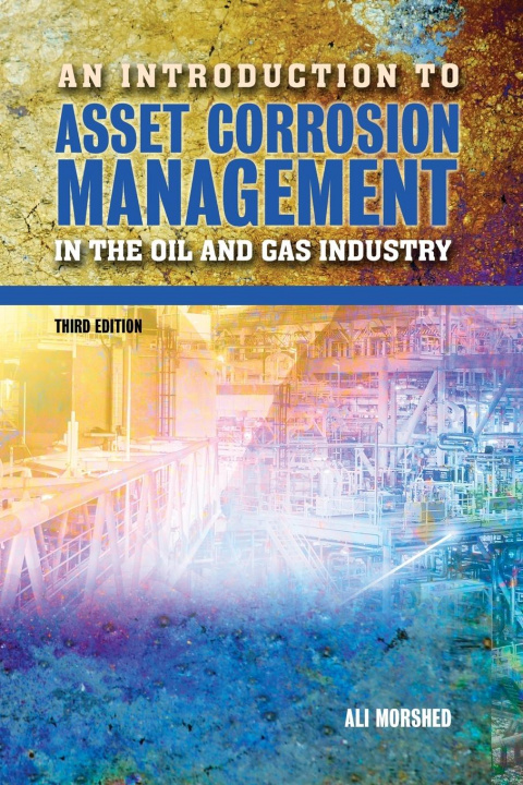 Книга Introduction to Asset Corrosion Management in the Oil and Gas Industry, Third Edition 