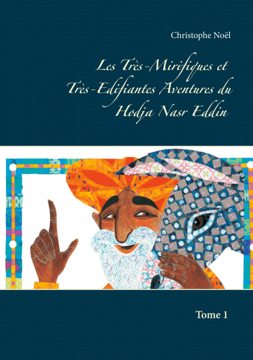 Könyv Les Tres-Mirifiques et Tres-Edifiantes Aventures du Hodja Nasr Eddin 