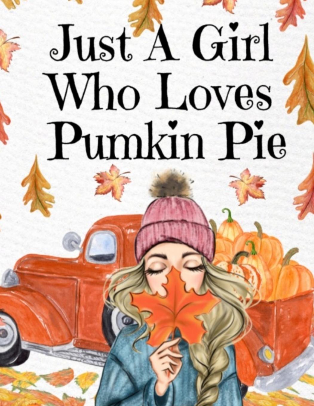 Kniha Just A Girl Who Loves Pumpkin Pie 
