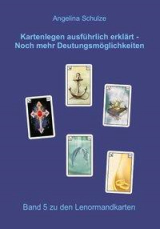 Kniha Kartenlegen ausführlich erklärt - Noch mehr Deutungsmöglichkeiten Angelina Schulze