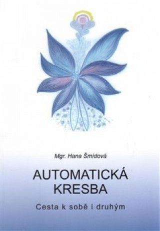 Книга Automatická kresba - Cesta k sobě i druhým Hana Šmídová