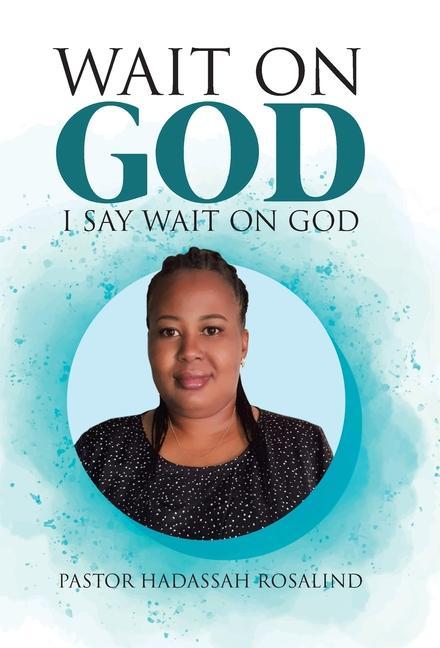 Knjiga Wait on God Pastor Hadassah Rosalind