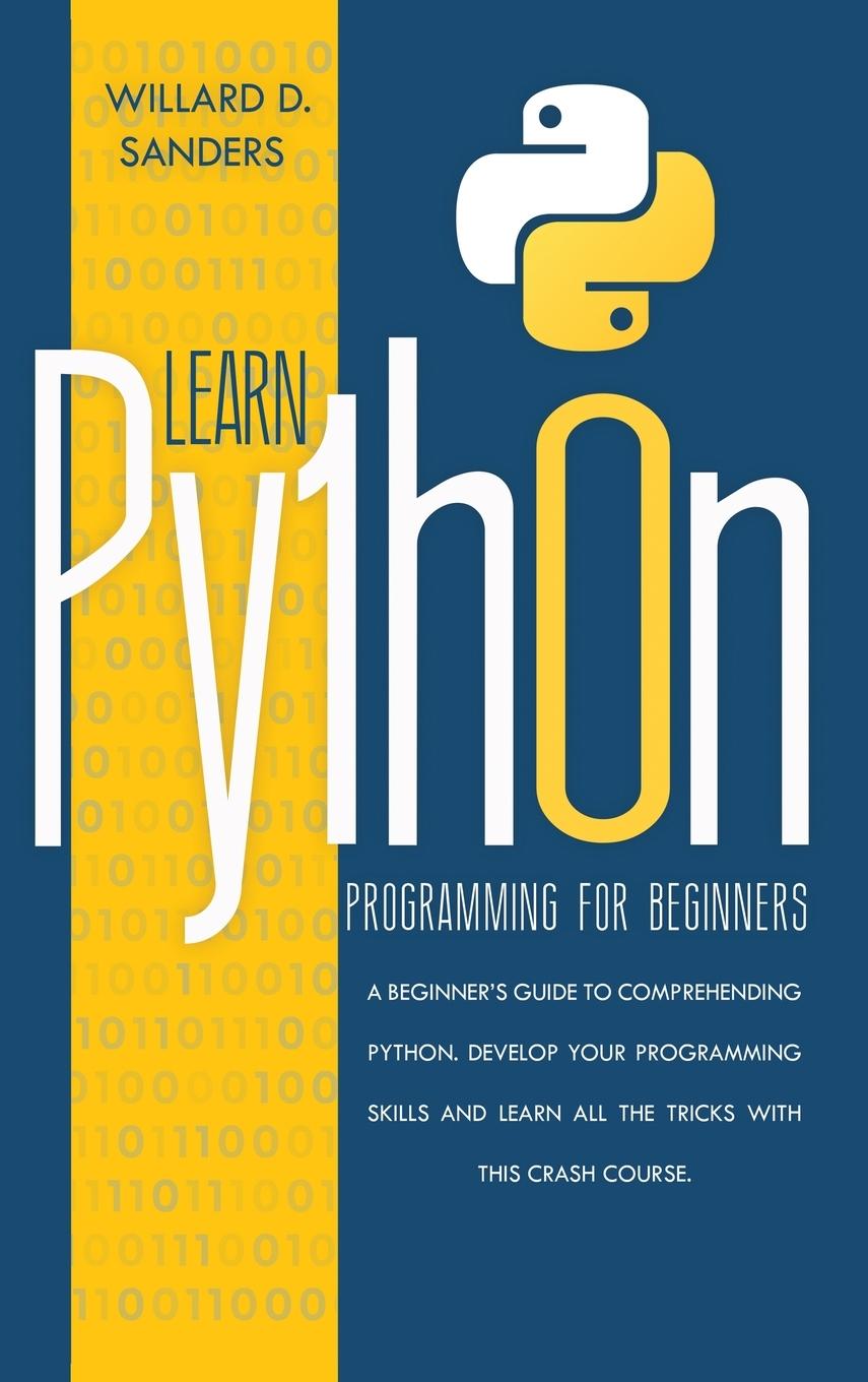 Knjiga Learn Python Programming for Beginners Willard D. Sanders