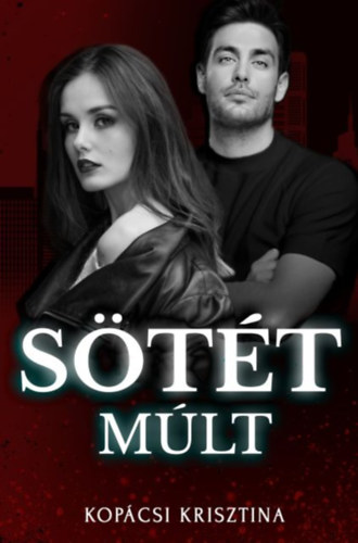 Knjiga Sötét múlt Kopácsi Krisztina