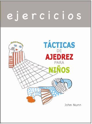Audio EJERCICIOS - TÁCTICAS DE AJEDREZ PARA NIÑOS JOHN NUNN