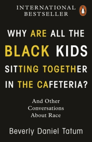 Könyv Why Are All the Black Kids Sitting Together in the Cafeteria? Beverly Daniel Tatum
