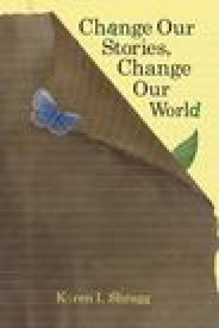 Kniha Change Our Stories, Change Our World Shragg Karen Shragg