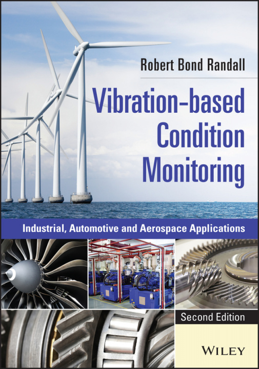 Kniha Vibration-based Condition Monitoring - Industrial, Automotive and Aerospace Applications, Second Edition Robert Bond Randall