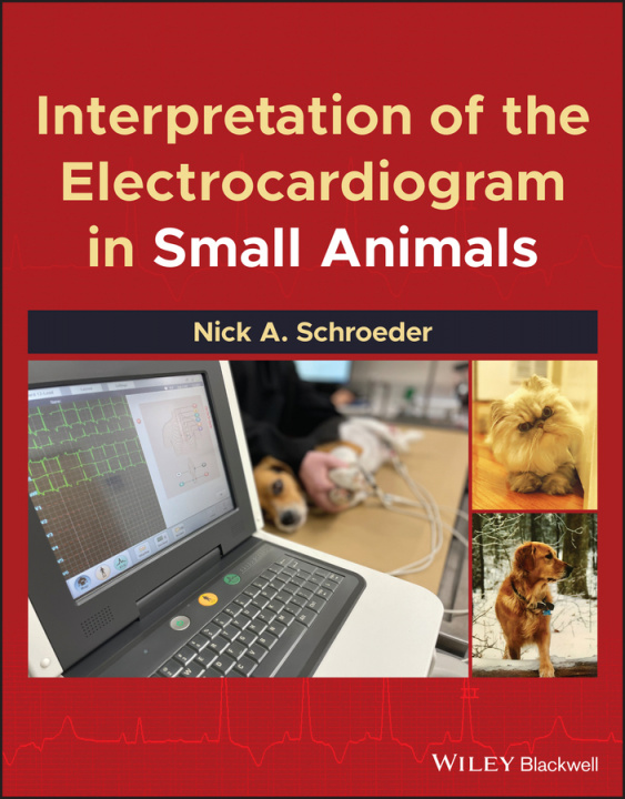 Knjiga Interpretation of the Electrocardiogram in Small Animals Nick A. Schroeder