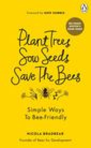 Kniha Plant Trees, Sow Seeds, Save The Bees Nicola Bradbear
