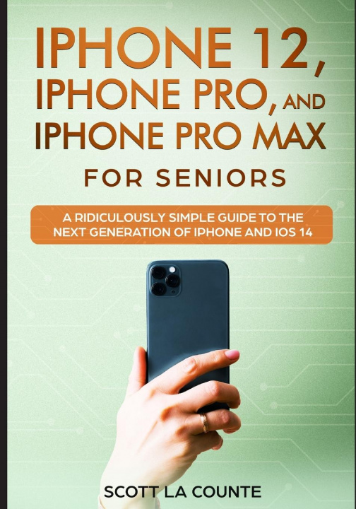 Kniha iPhone 12, iPhone Pro, and iPhone Pro Max For Senirs SCOTT LA COUNTE