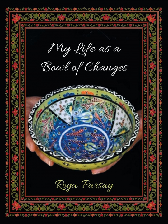 Knjiga My Life as a Bowl of Changes Parsay Roya Parsay
