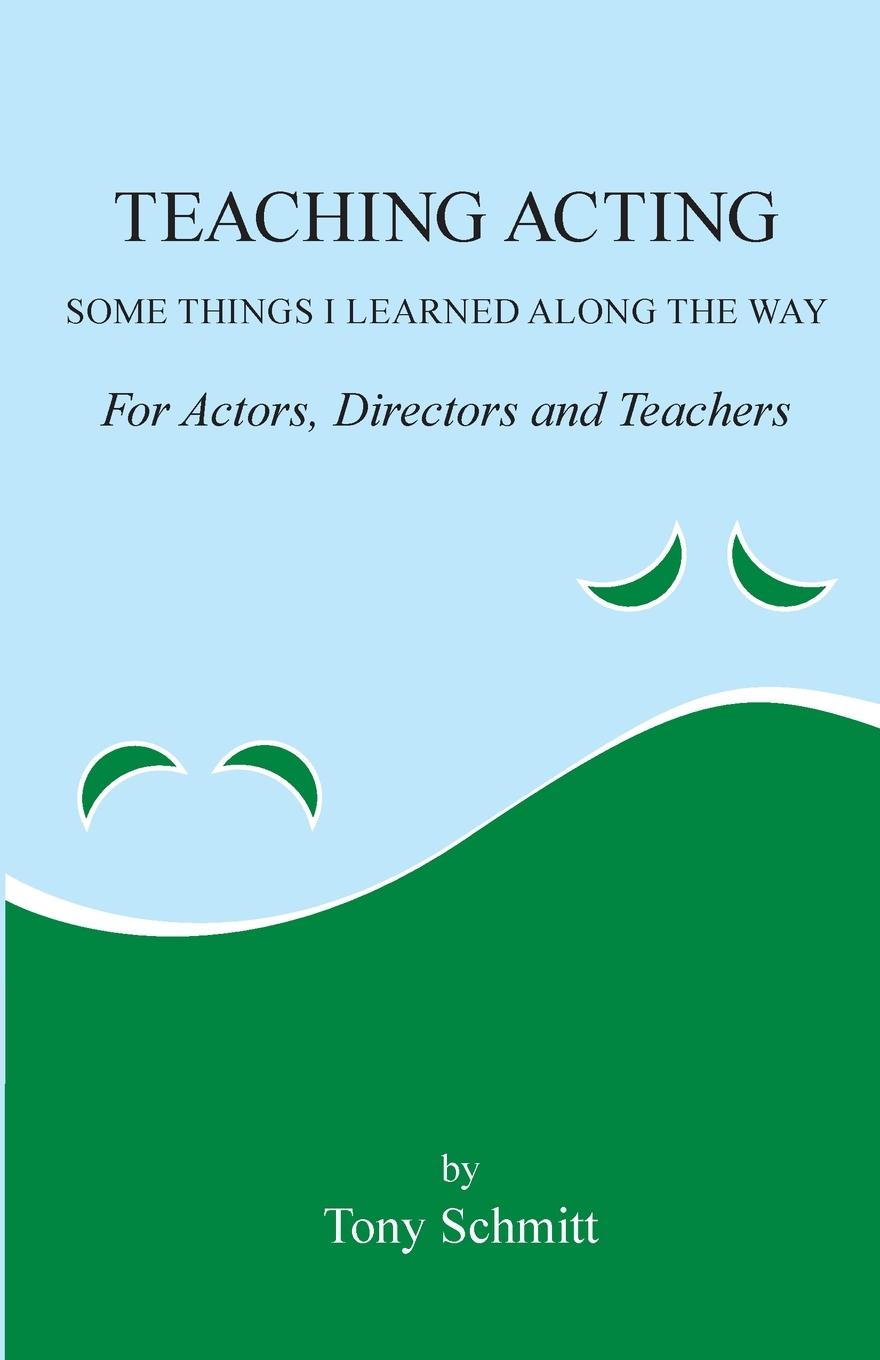 Knjiga Teaching Acting Schmitt Tony Schmitt