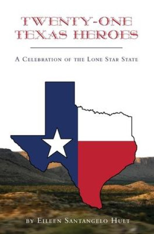 Knjiga Twenty-One Texas Heroes Eileen Santangelo Hult