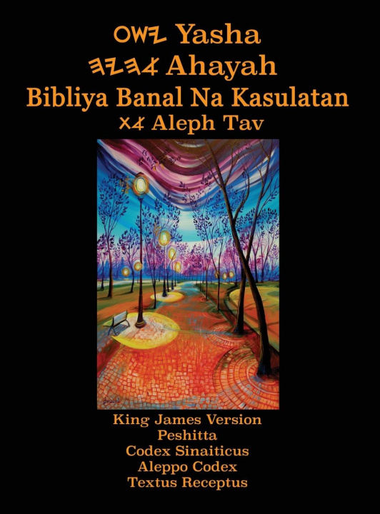 Kniha Yasha Ahayah Bibliya Banal Na Kasulatan Aleph Tav (Tagalog Philippine Edition YASAT Study Bible) 