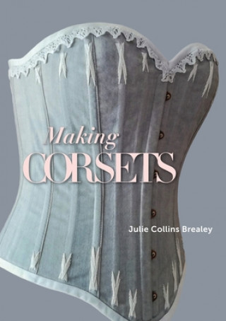 Könyv Making Corsets Julie Collins Brealey