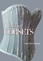 Könyv Making Corsets Julie Collins Brealey