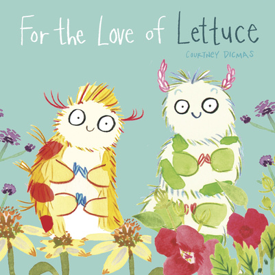 Book For the Love of Lettuce Courtney Dicmas
