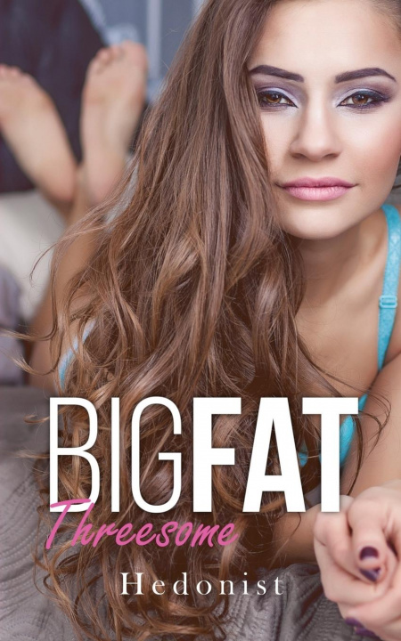 Knjiga Big Fat Threesome Hedonist