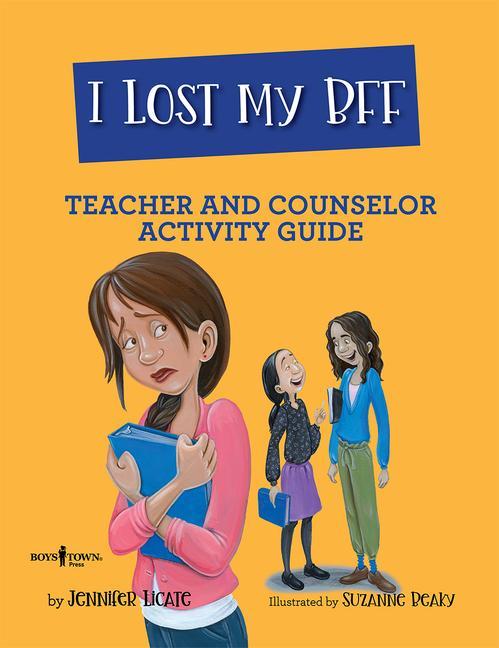 Carte I Lost My Bff - Teacher and Counselor Activity Guide JENNIFER LICATE