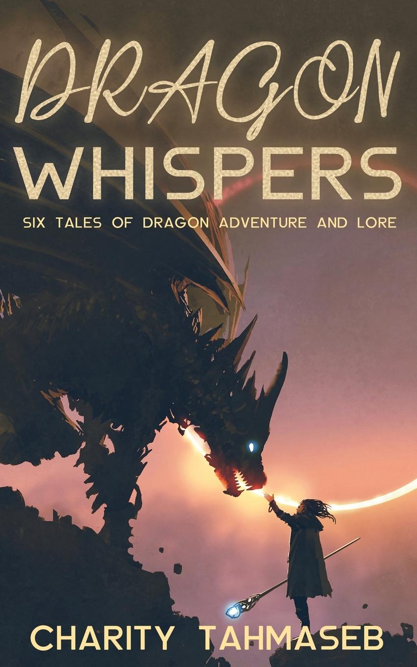 Книга Dragon Whispers Tahmaseb Charity Tahmaseb