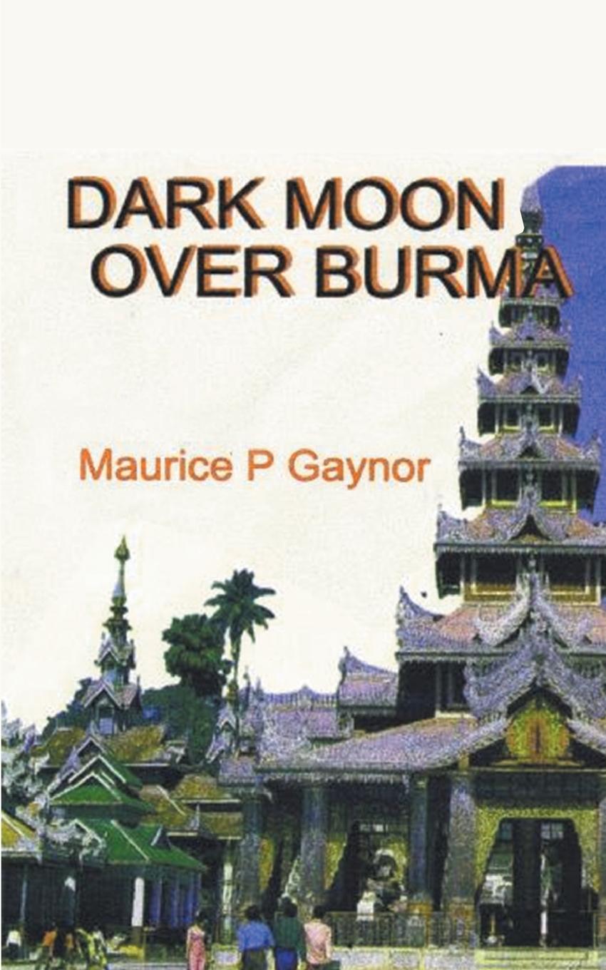 Książka Dark Moon Over Burma MAURICE P. GAYNOR