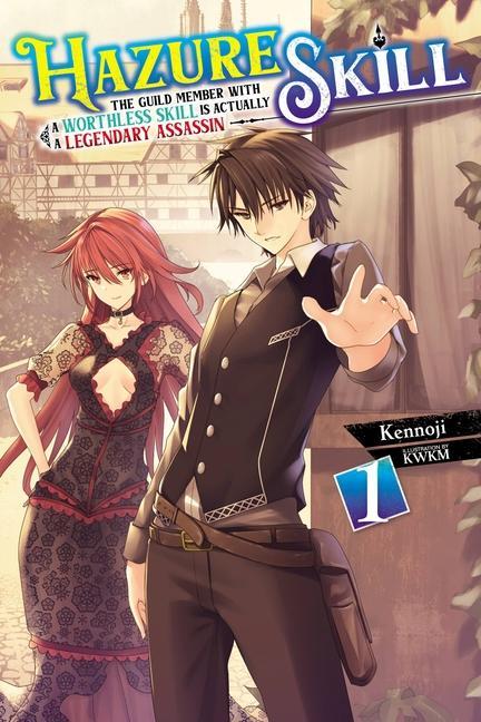 Kniha Hazure Skill: The Guild Member with a Worthless Skill Is Actually a Legendary Assassin, Vol. 1 (LN) KENNOJI