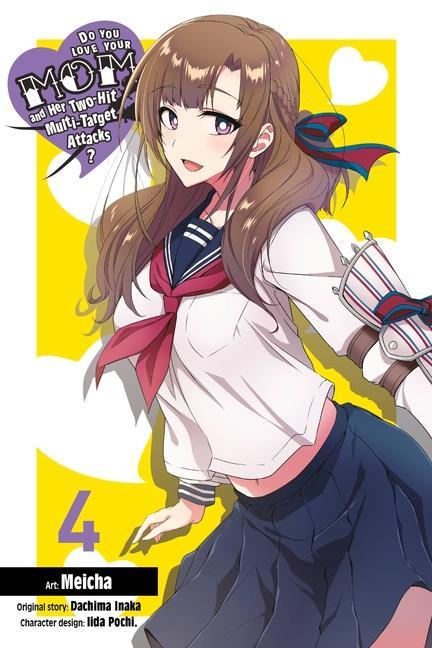 Könyv Do You Love Your Mom and Her Two-Hit Multi-Target Attacks?, Vol. 4 (manga) DACHIMA INAKA