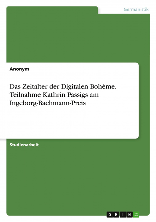 Carte Das Zeitalter der Digitalen Boh?me. Teilnahme Kathrin Passigs am Ingeborg-Bachmann-Preis 