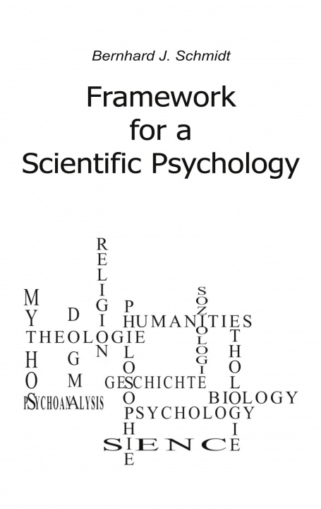 Könyv Framework for a Scientific Psychology Bernhard J. Schmidt