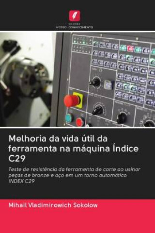 Knjiga Melhoria da vida util da ferramenta na maquina Indice C29 Sokolow Mihail Vladimirowich Sokolow