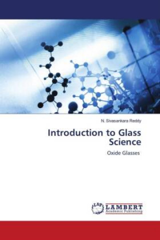 Carte Introduction to Glass Science N. SIVASANKAR REDDY