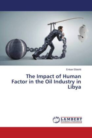 Kniha Impact of Human Factor in the Oil Industry in Libya Elbishti Entsar Elbishti