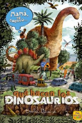 Kniha Mamá te cuento... qué hacen los dinosaurios EMILIA DIUBAK