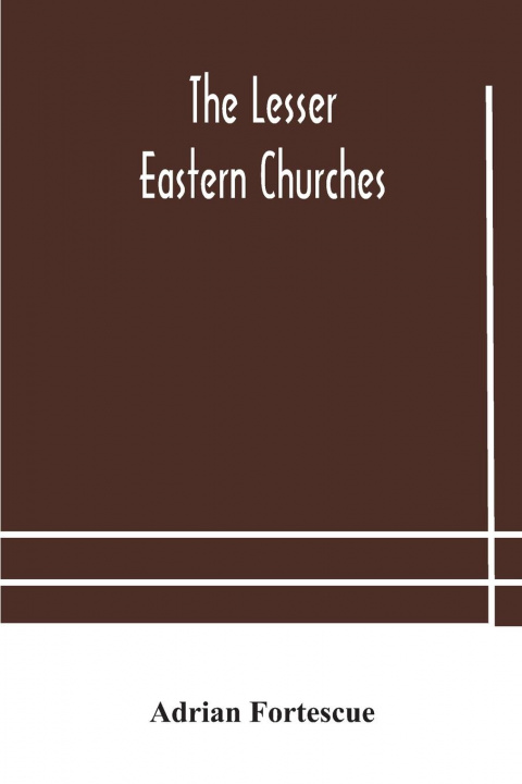 Carte lesser eastern churches ADRIAN FORTESCUE