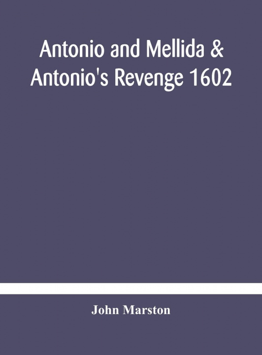 Carte Antonio and Mellida & Antonio's revenge 1602 JOHN MARSTON