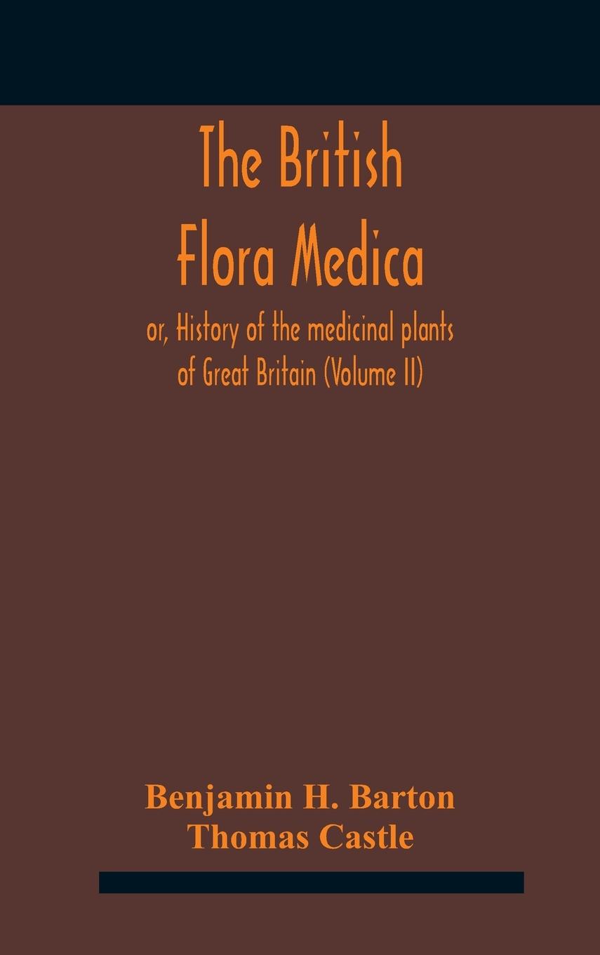 Boek British flora medica, or, History of the medicinal plants of Great Britain (Volume II) BENJAMIN H. BARTON