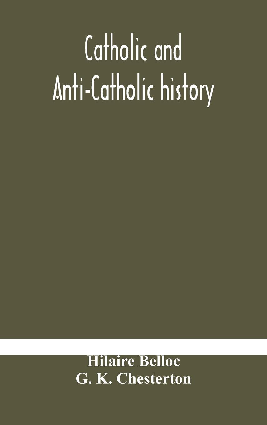 Kniha Catholic and Anti-Catholic history HILAIRE BELLOC