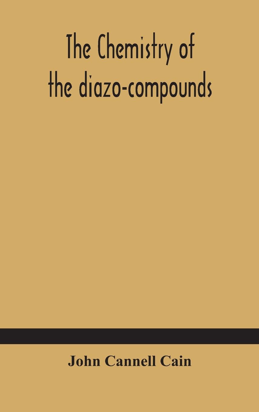 Книга chemistry of the diazo-compounds JOHN CANNELL CAIN