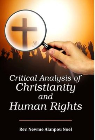 Könyv Critical Analysis of Christianity and Human Rights Alanpou Noel Rev. Newme Alanpou Noel